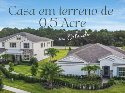 Casas em Orlando com terrenos de 0,5 Acre